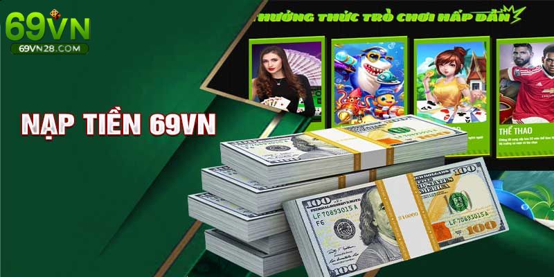 Nạp Tiền 69VN - Hướng Dẫn Cụ Thể 3 Phương Thức Phổ Biến 