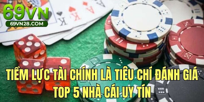 Tiềm lực tài chính mạnh là tiêu chí đánh giá nhà cái uy tín